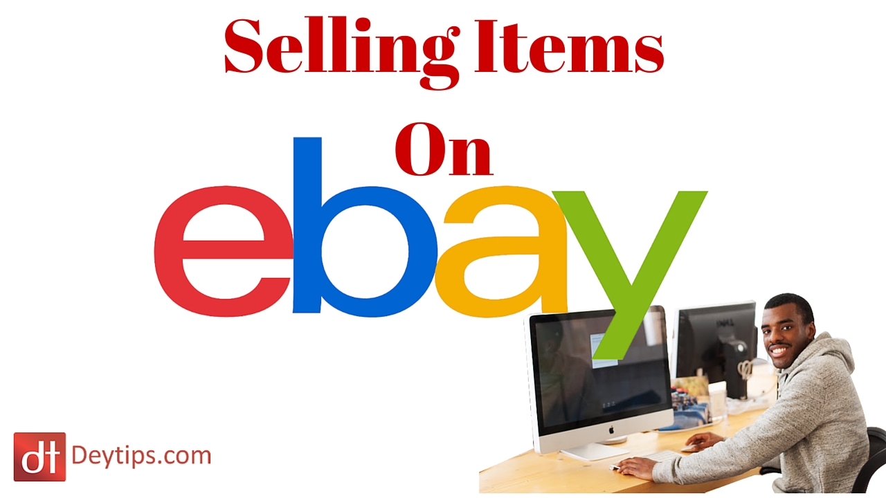 DeyTips Selling Items On eBay (A Sellers Guide)
