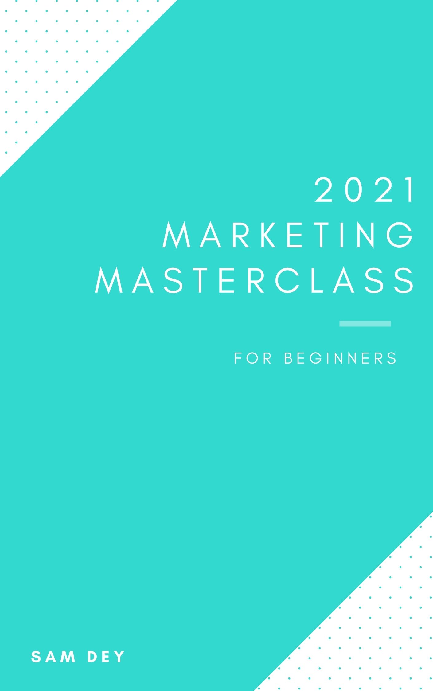 2021 Marketing Masterclass - DeyTips 